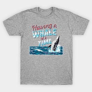 Having a whale of a time! fun summer vacation travel puns tee 2 T-Shirt